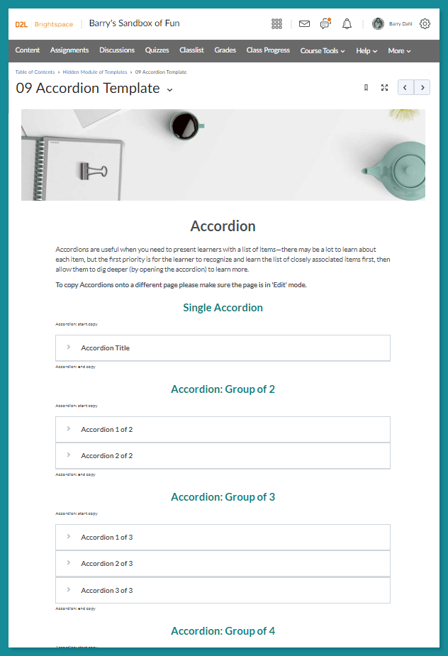 The Accordian template, number 09, allows you to add accordian elements to any of your course content pages with a simple copy and paste.