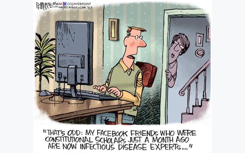 Cartoon. Husband says to wife: "That's odd: My Facebook friends who were constitutional scholars just a month ago are now infectious disease experts."